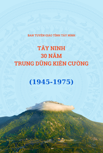 TÂY NINH 30 NĂM TRUNG DŨNG KIÊN CƯỜNG