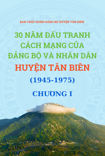 30 NĂM ĐẤU TRANH CÁCH MẠNG CỦA ĐẢNG BỘ VÀ NHÂN DÂN HUYỆN TÂN BIÊN (1945-1975) I